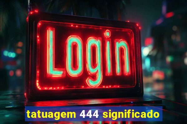 tatuagem 444 significado